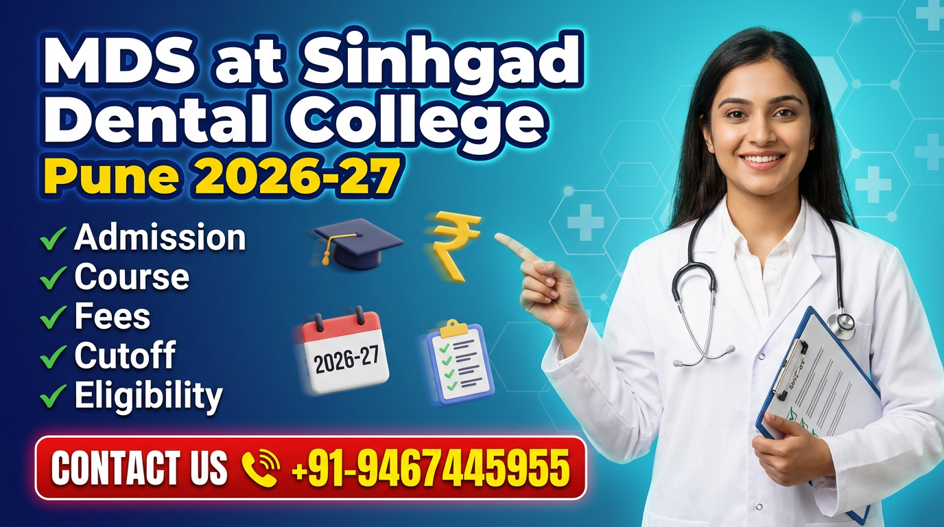 MDS at Sinhgad Dental College College Pune 2026-27: Admission, Course, Fees, Cutoff, Eligibility, Documents etc.